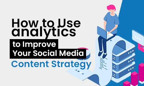 How to Use Analytics to Improve Your Social Media Content Strategy